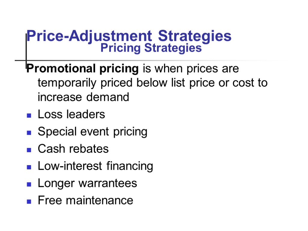 Price-Adjustment Strategies Promotional pricing is when prices are temporarily priced below list price or